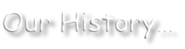 Our History…