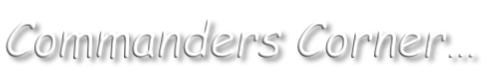 Commanders Corner…